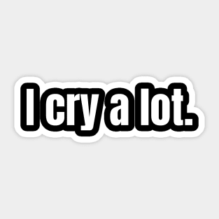 I Cry A Lot, Social Anxiety, Funny Mental Health Sticker